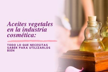 Leer mensaje completo: Aceites vegetales en la industria cosmética