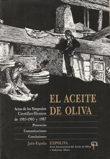 EL ACEITE DE OLIVA. ACTAS DEL SIMPOSIO CIENTIFICO-TECNICO DE EXPOLIVA 83-85-87