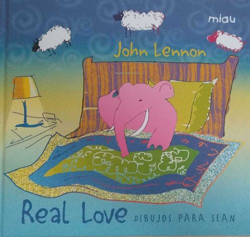 Real love (Dibujos para Sean de John Lennon) DESCATALOGADO