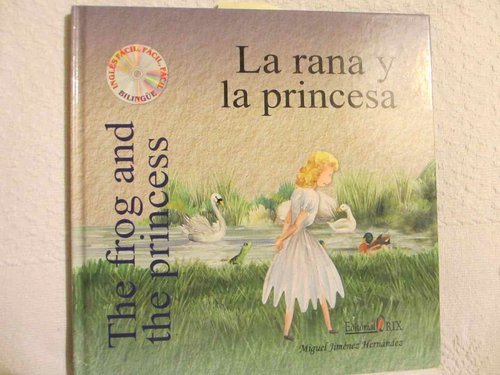 La rana y la princesa = The frog and the princess (INCLUYE CD) (INGLËS/ESP))