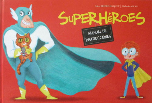 Superheroes. Manual de Instrucciones. (10 lecciones parea criar a tu superheroe)